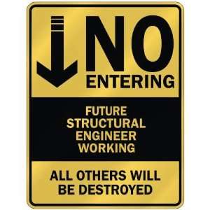   NO ENTERING FUTURE STRUCTURAL ENGINEER WORKING  PARKING 