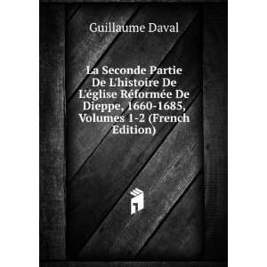   , 1660 1685, Volumes 1 2 (French Edition) Guillaume Daval Books
