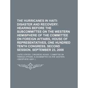  The hurricanes in Haiti disaster and recovery hearing 