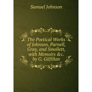 The Poetical Works of Johnson, Parnell, Gray, and Smollett, with 