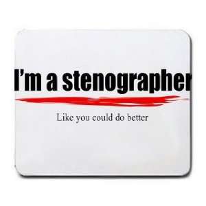  Im a stenographer Like you could do better Mousepad 