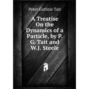   of a Particle, by P.G. Tait and W.J. Steele Peter Guthrie Tait Books