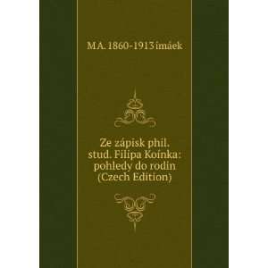 pisk phil. stud. Filipa KoÃ­nka pohledy do rodin (Czech Edition) M 