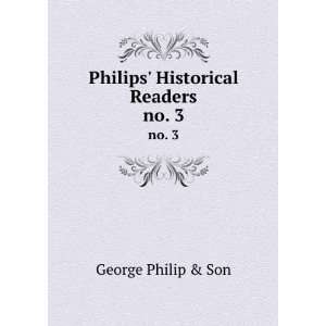    Historical Readers. no. 3 George Philip & Son  Books