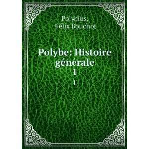   Polybe Histoire gÃ©nÃ©rale. 1 FÃ©lix Bouchot Polybius Books