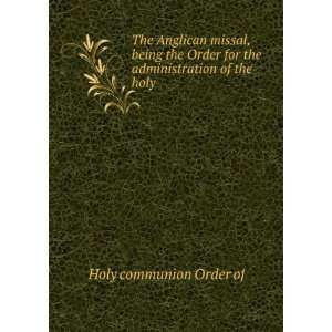   Order for the administration of the holy . Holy communion Order of