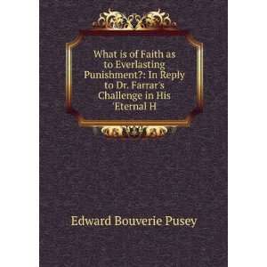   everlasting punishment? In reply to Dr E B. 1800 1882 Pusey Books