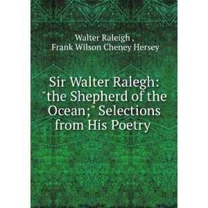   , Sir, 1552? 1618,Hersey, Frank Wilson Cheney, 1876  Raleigh Books