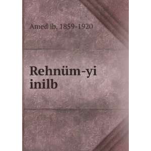  RehnÃ¼m yi inilb 1859 1920 Amed ib Books