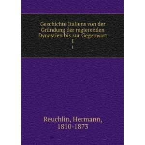   Dynastien bis zur Gegenwart. 1 Hermann, 1810 1873 Reuchlin Books