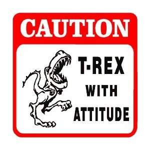 CAUTION T REX WITH ATTITUDE trex dino sign