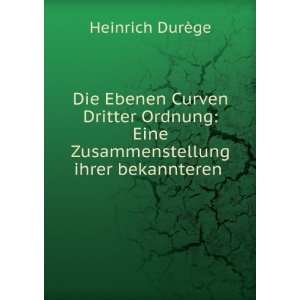   Ebenen Curven Dritter Ordnung Heinrich DurÃ¨ge  Books