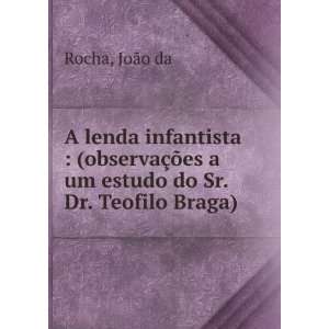   Ãµes a um estudo do Sr. Dr. Teofilo Braga) JoÃ£o da Rocha Books