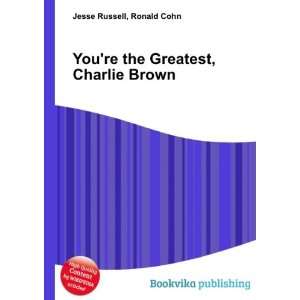   Youre the Greatest, Charlie Brown Ronald Cohn Jesse Russell Books