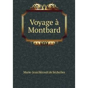    Voyage Ã  Montbard Marie Jean HÃ©rault de SÃ©chelles Books