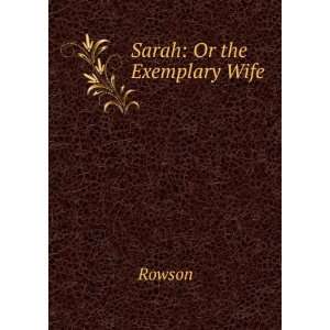  Sarah Or the Exemplary Wife Rowson Books