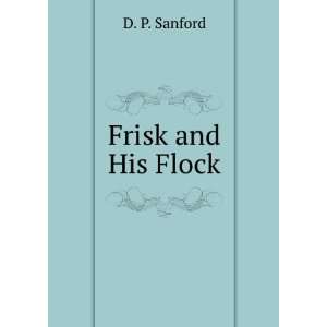  Frisk and His Flock D. P. Sanford Books