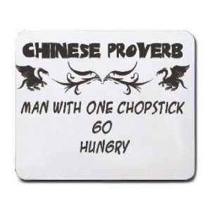  Proverb MAN WITH ONE CHOPSTICK GO HUNGRY Mousepad