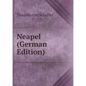  Neapel (German Edition) Thassilo von Scheffer Books