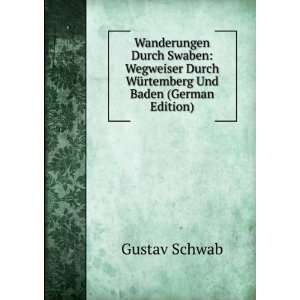   Durch WÃ¼rtemberg Und Baden (German Edition) Gustav Schwab Books
