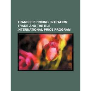  Transfer pricing, intrafirm trade and the BLS 