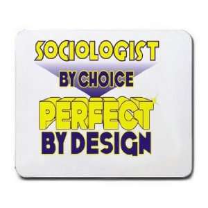  Sociologist By Choice Perfect By Design Mousepad Office 