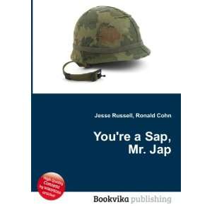  Youre a Sap, Mr. Jap Ronald Cohn Jesse Russell Books