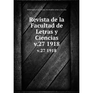  Revista de la Facultad de Letras y Ciencias. v.27 1918 