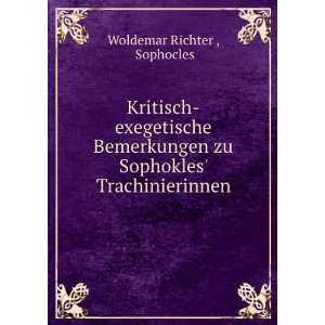   zu Sophokles Trachinierinnen Sophocles Woldemar Richter  Books