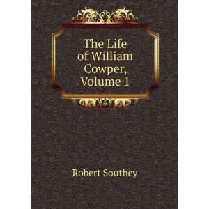    The Life of William Cowper, Volume 1 Robert Southey Books