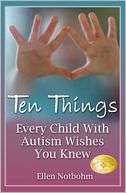   Ten Things Every Child with Autism Wishes You Knew by 