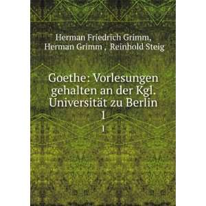   Berlin. 1 Herman Grimm , Reinhold Steig Herman Friedrich Grimm Books