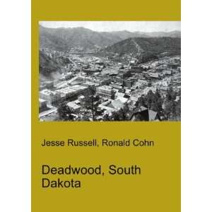  Deadwood, South Dakota Ronald Cohn Jesse Russell Books