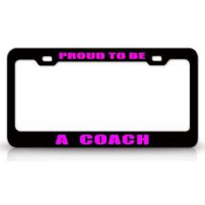 PROUD TO BE A COACH Occupational Career, High Quality STEEL /METAL 