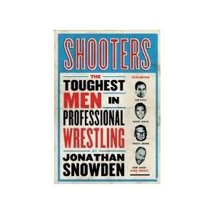  Shooters The Toughest Men in Professional Wrestling By 