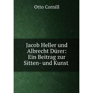   DÃ¼rer Ein Beitrag zur Sitten  und Kunst . Otto Cornill Books
