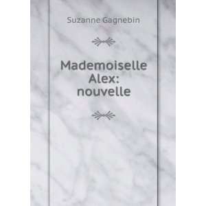  Mademoiselle Alex nouvelle Suzanne Gagnebin Books