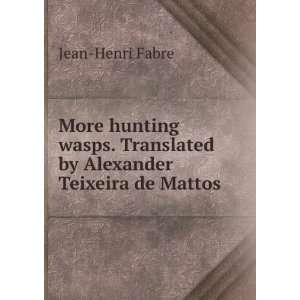   by Alexander Teixeira de Mattos Jean Henri Fabre  Books