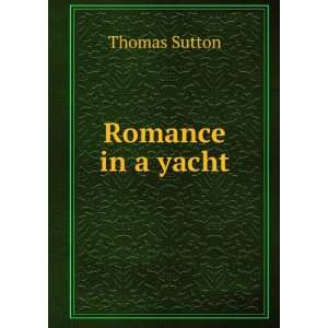  Romance in a yacht Thomas Sutton Books