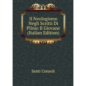   Scritti Di Plinio Il Giovane (Italian Edition) Santi Consoli Books