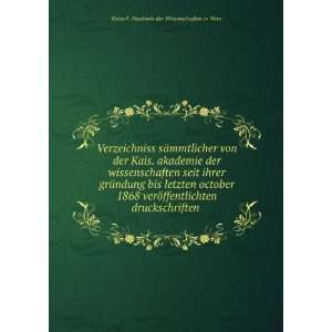   verÃ¶ffentlichten druckschriften Kaiserl. Akademie der