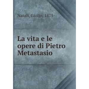   La vita e le opere di Pietro Metastasio Giulio, 1875  Natali Books