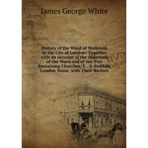 History of the Ward of Walbrook in the City of London Together with 