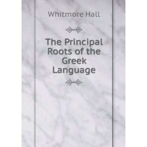    The Principal Roots of the Greek Language Whitmore Hall Books