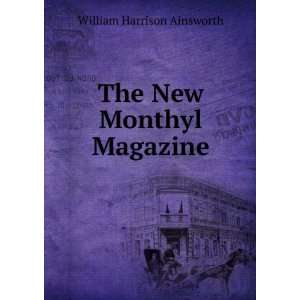   New Monthyl Magazine William Harrison Ainsworth  Books