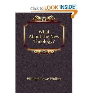  What About the New Theology? William Lowe Walker Books