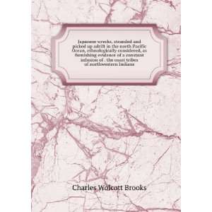   coast tribes of northwestern Indians Charles Wolcott Brooks Books