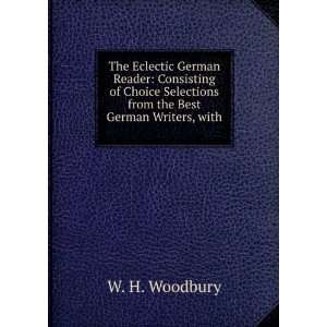   Selections from the Best German Writers, with . W. H. Woodbury Books