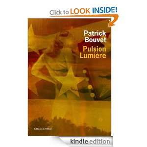 Pulsion lumière (OLIV. LIT.FR) (French Edition) Patrick Bouvet 