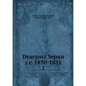  Dyaryusz Sejmu z r. 1830 1831. 2 Rostworowski, Micha 